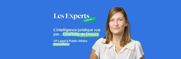 L'intelligence juridique vue par... Charlotte de Dreuzy, VP Legal & Public Affairs chez ManoMano